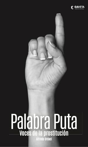 Palabra Puta: Voces de la prostitución (Spanish Edition)