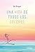 Una vida de todos los colores (Spanish Edition)