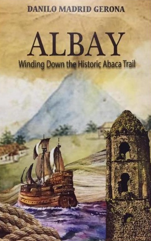 Albay: Winding Down the Historic Abaca Trail (Paperback)