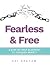 Fearless & Free : A Step-by...