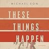 These Things Happen by Michael Eon