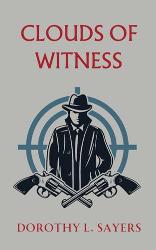 Clouds of Witness: The Second of The Classic British Detective Novels Series