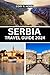 Serbia Travel Guide 2024: D...