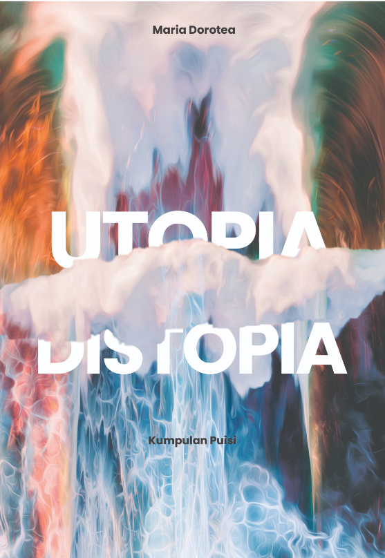 Utopia Distopia: Kumpulan Puisi
