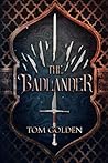 The Badlander by Tom    Golden