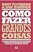 Como fazer grandes coisas (Portuguese Edition)