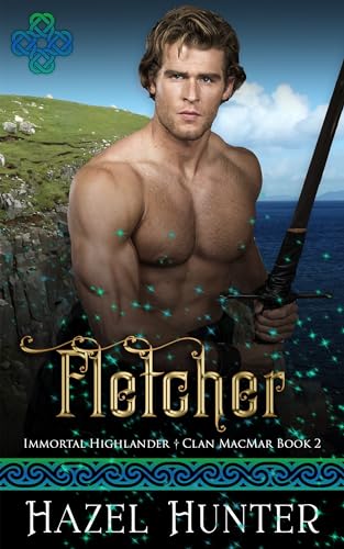 Fletcher (Immortal Highlander Clan MacMar #2)