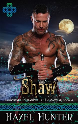 Shaw (Immortal Highlander Clan MacMar #4)
