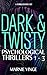 Dark and Twisty Psychological Thrillers: 1 - 3