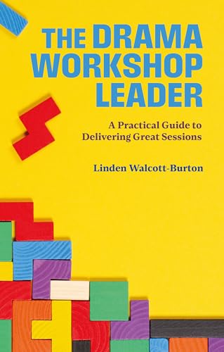 The Drama Workshop Leader: A Practical Guide to Delivering Great Sessions (Paperback)