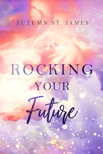 Rocking Your Future (Rocking You, #3)