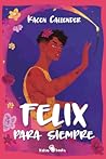 Felix para siempre by Kacen Callender