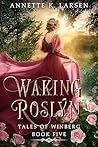 Waking Roslyn by Annette K. Larsen Waking Roslyn by Annette K. Larsen
