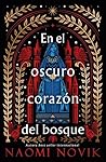 En el oscuro corazón del bosque by Naomi Novik