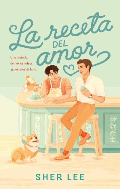 La receta del amor: Una historia de novios falsos y pastelitos de luna
