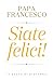 Siate felici (Italian Edition)