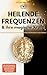 Heilende Frequenzen & ihre magische Kraft! Ein Buch als Brück... by Michael Repkowsky