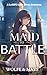 Maid To Battle: A LitRPG Li...
