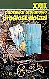 Prošlost dolazi by Dubravka Stojanović Prošlost dolazi by Dubravka Stojanović