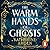 The Warm Hands of Ghosts