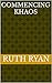 Commencing Khaos by Ruth Ryan Commencing Khaos by Ruth Ryan