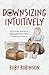 Downsizing Intuitively by Ruby Robinson