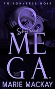 Shattered Omega: Part One (PoisonVerse Noir #1)