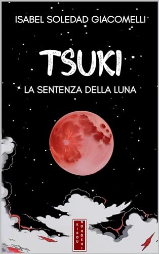 TSUKI: La sentenza della Luna (Kibou no Hoshi Vol. 1) (Italian Edition)