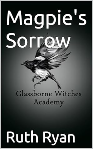 Magpie's Sorrow (The Glassborne Witches Academy Book 1)