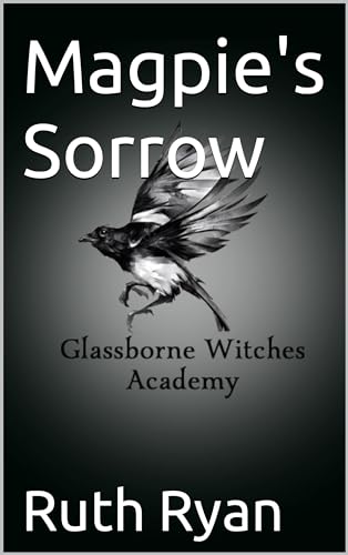 Magpie's Sorrow (The Glassborne Witches Academy Book 1)