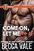 Come On, Let Me See It by Becca Vale
