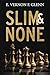 Slim and None