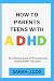 HOW TO PARENT TEENS WITH AD...