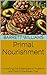Primal Nourishment: Unveili...
