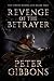 Revenge of the Betrayer by Peter  Gibbons