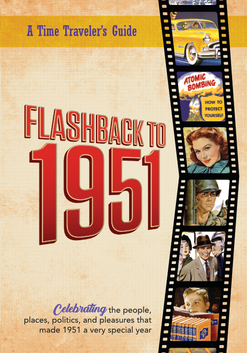 Flashback to 1951 - A Time Traveler’s Guide: Perfect birthday or wedding anniversary gift for anyone born or married in 1951. For friends, parents or ... 1951. (A Time-Traveler’s Guide - Flashback)