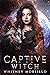 Captive Witch (Silver Wolve...