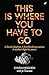 This Is Where You Have To Go by Lynda Holden