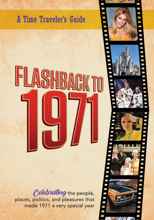 Flashback to 1971 - A Time Traveler’s Guide: Perfect birthday or wedding anniversary gift for anyone born or married in 1971. For friends, parents or ... 1971. (A Time-Traveler’s Guide - Flashback)