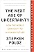 The Next Age of Uncertainty: How the World Can Adapt to a Riskier Future