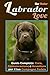 Labrador Love: Guida Comple...