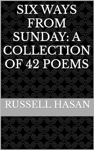 Six Ways from Sunday: A Collection of 42 Poems (Kindle Edition)