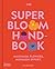 The Super Bloom Handbook: M...