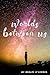 Worlds Between Us