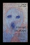Strange Colorado:...