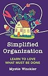 Simplified Organization: Learn to Love What Must Be Done Book cover for Simplified Organization: Learn to Love What Must Be Done