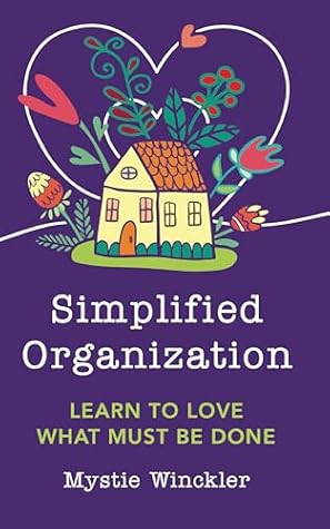 Simplified Organization: Learn to Love What Must Be Done
