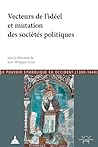 Vecteurs de l'idéel et mutation des sociétés politiques (Histoire ancienne et médiévale) (French Edition)