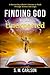 Finding God in the Unexpected: A Recovering Atheist's Journey to Faith Through Science and Logic