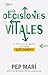 Decisiones vitales: Lo difícil no es decidir, sino saber qué quiero